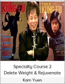 Kam Yuen - Specialty Course 2 - Delete Weight & Rejuvenate