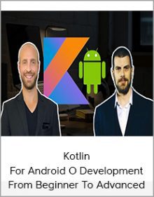 Kotlin For Android O Development - From Beginner To Advanced