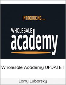 Larry Lubarsky - Wholesale Academy UPDATE 1