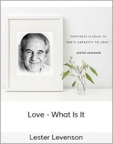 Lester Levenson - Love - What Is It