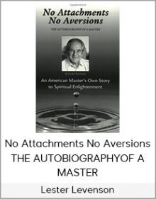 Lester Levenson - No Attachments No Aversions - THE AUTOBIOGRAPHYOF A MASTER