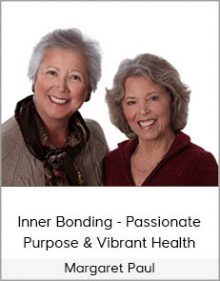 Margaret Paul - Inner Bonding - Passionate Purpose & Vibrant Health (Week 05)