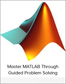 Master MATLAB Through Guided Problem Solving