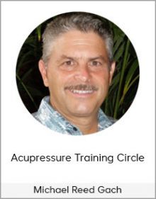 Michael Reed Gach - Acupressure Training Circle