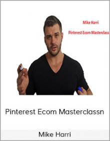 Mike Harri - Pinterest Ecom Masterclassn