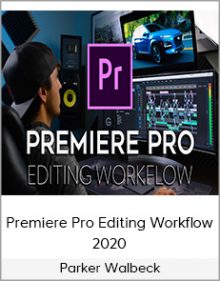 Parker Walbeck - Premiere Pro Editing Workflow 2020