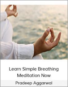 Pradeep Aggarwal - Learn Simple Breathing Meditation Now