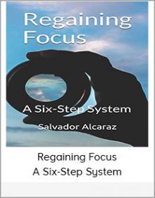 Regaining Focus – A Six-Step System