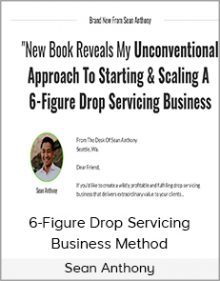 Sean Anthony - 6-Figure Drop Servicing Business Method