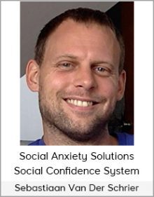 Sebastiaan Van Der Schrier - Social Anxiety Solutions - Social Confidence System