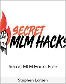 Stephen Larsen- Secret MLM Hacks Free