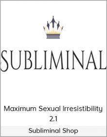 Subliminal Shop - Maximum Sexual Irresistibility 2