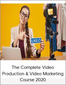 The Complete Video Production & Video Marketing Course 2020