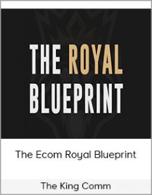 The King Comm - The Ecom Royal Blueprint