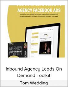 Tom Wedding - Inbound Agency Leads On Demand Toolkit