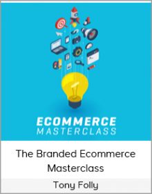 Tony Folly - The Branded Ecommerce Masterclass