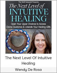 Wendy De Rosa - The Next Level Of Intuitive Healing