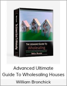 William Bronchick - Advanced Ultimate Guide To Wholesaling Houses