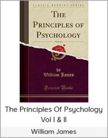 William James - The Principles Of Psychology Vol I & II