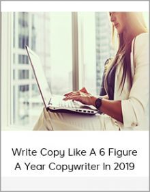 Write Copy Like A 6 Figure A Year Copywriter In 2019