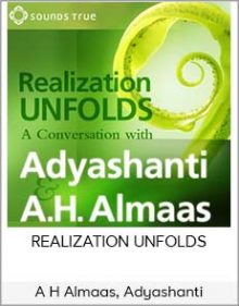 A H Almaas, Adyashanti – REALIZATION UNFOLDS