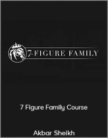 Akbar Sheikh - 7 Figure Family Course