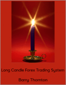 Barry Thornton - Long Candle Forex Trading System