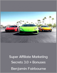 Benjamin Fairbourne - Super Affiliate Marketing Secrets 3.0 + Bonuses