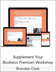 Brandon Clark - Supplement Your Business Premium Workshop