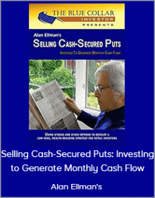 Alan Ellman's Selling Cash-Secured Puts: Investing to Generate Monthly Cash Flow