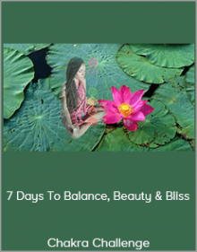 Chakra Challenge - 7 Days To Balance, Beauty & Bliss