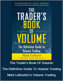 Mark Leibovit - The Trader's Book Of Volume: The Definitive Guide To Volume Trading