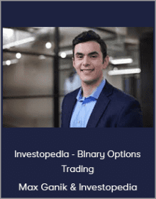 Max Ganik & Investopedia - Investopedia - Binary Options Trading