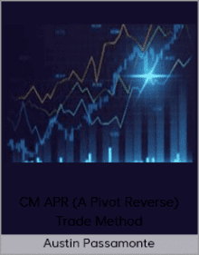 Austin Passamonte - CM APR (A Pivot Reverse) Trade Method