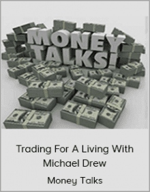 Money Talks - Trading For A Living With Michael Drew