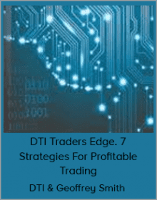 DTI & Geoffrey Smith - DTI Traders Edge. 7 Strategies For Profitable Trading