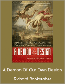 Richard Bookstaber - A Demon Of Our Own Design