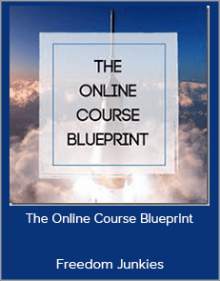 Freedom Junkies - The Online Course Blueprint