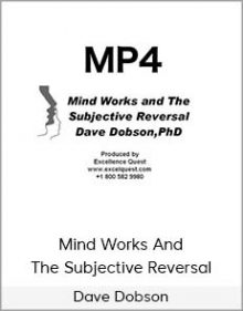 Dave Dobson - Mind Works And The Subjective Reversal