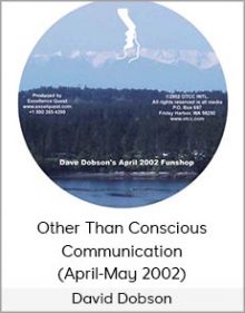 David Dobson - Other Than Conscious Communication (April-May 2002)