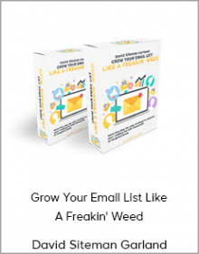 David Siteman Garland - Grow Your Email List Like A Freakin' Weed