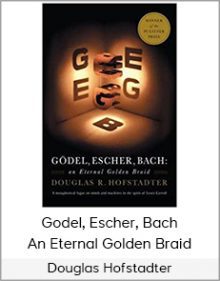 Douglas Hofstadter - Godel, Escher, Bach - An Eternal Golden Braid