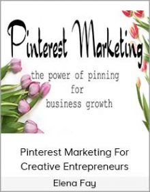 Elena Fay – Pinterest Marketing For Creative Entrepreneurs