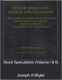 Joseph A.Wyler - Stock Speculation (Volume I & II)