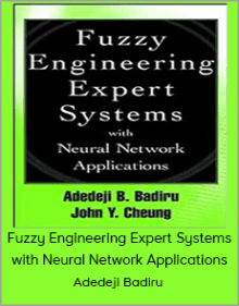 Adedeji Badiru - Fuzzy Engineering Expert Systems with Neural Network Applications