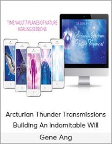 Gene Ang - Arcturian Thunder Transmissions - Building An Indomitable Will