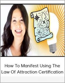 How To Manifest Using The Law Of Attraction Certification