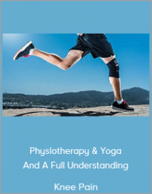 Knee Pain - Physiotherapy & Yoga And A Full Understanding