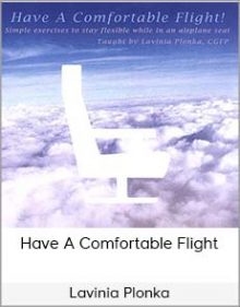 Lavinia Plonka - Have A Comfortable Flight Simple Exercises To Stay Flexible While