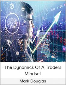 Mark Douglas - The Dynamics Of A Traders Mindset